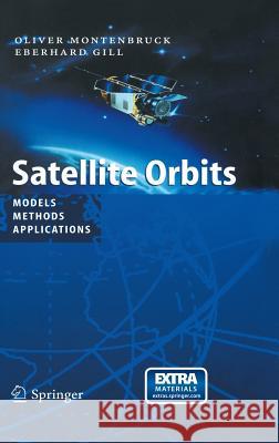 satellite orbits: models, methods and applications  Montenbruck, Oliver 9783540672807 Springer