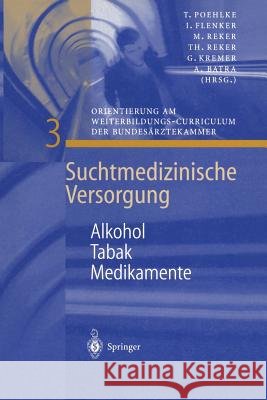 Alkohol -- Tabak -- Medikamente T. Poehlke I. Flenker M. Reker 9783540672890