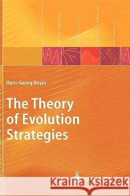 The Theory of Evolution Strategies Hans-Georg Beyer 9783540672975 Springer