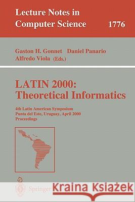 Latin 2000: Theoretical Informatics: 4th Latin American Symposium, Punta del Este, Uruguay, April 10-14, 2000 Proceedings Gonnet, Gaston H. 9783540673064 Springer