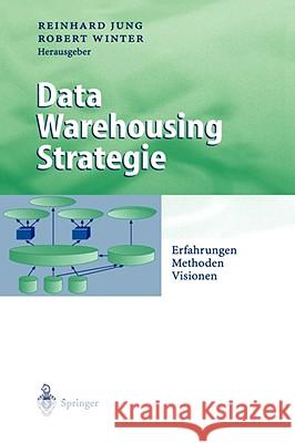 Data Warehousing Strategie: Erfahrungen, Methoden, Visionen Jung, Reinhard 9783540673088 Springer