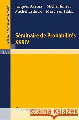 Seminaire de Probabilites XXXIV J. Azema M. Yor M. Emery 9783540673149
