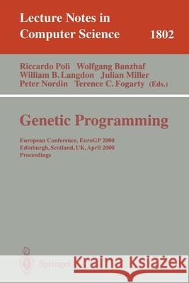 Genetic Programming: European Conference, Eurogp 2000 Edinburgh, Scotland, Uk, April 15-16, 2000 Proceedings Poli, Riccardo 9783540673392 Springer