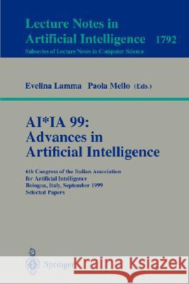 Ai*ia 99: Advances in Artificial Intelligence: 6th Congress of the Italian Association for Artificial Intelligence Bologna, Italy, September 14-17, 19 Lamma, Evelina 9783540673507 Springer