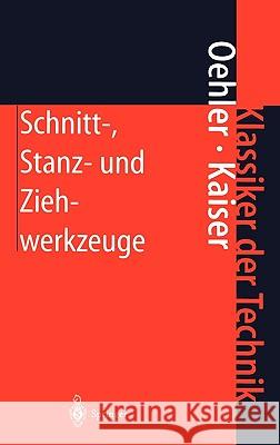 Schnitt-, Stanz- Und Ziehwerkzeuge: Konstruktion, Berechnung, Werkstoffe Oehler, G. 9783540673712 Springer