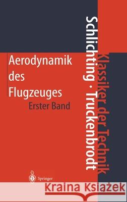Aerodynamik Des Flugzeuges: Erster Band: Grundlagen Aus Der Strömungstechnik Aerodynamik Des Tragflügels (Teil I) Schlichting, Hermann 9783540673743 Springer