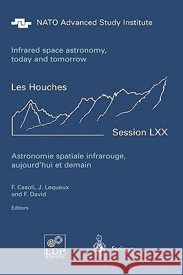 Astronomie Spatiale Infrarouge, Aujourd'hui Et Demain Infrared Space Astronomy, Today and Tomorrow: 3-28 August 1998 Casoli, F. 9783540673866 Springer Berlin Heidelberg