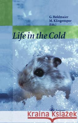 Life in the Cold: Eleventh International Hibernation Symposium Heldmaier, Gerhard 9783540674108 Springer