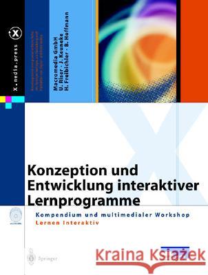 Konzeption Und Entwicklung Interaktiver Lernprogramme: Kompendium Und Multimedialer Workshop Lernen Interaktiv Macromedia Gmbh -. Akademie F]r Neue Med Macromedia Gmbh -. Akademie Fa1/4r Neue 9783540674375 Springer