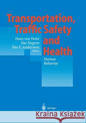 Transportation, Traffic Safety and Health - Human Behavior: Fourth International Conference, Tokyo, Japan, 1998 Hans Vo Ake Nygren Ake Andersson 9783540674450 Springer