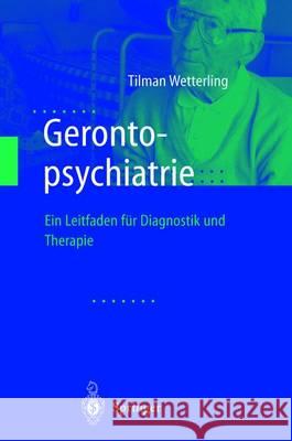 Gerontopsychiatrie: Ein Leitfaden Zur Diagnostik Und Therapie Tilman Wetterling 9783540674733 Springer