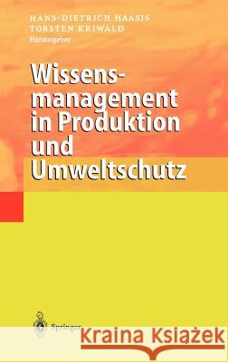 Wissensmanagement in Produktion Und Umweltschutz Hans-Dietrich Haasis Torsten Kriwald 9783540674832 Springer