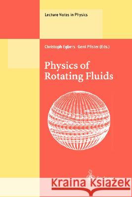 Physics of Rotating Fluids: Selected Topics of the 11th International Couette-Taylor Workshop Held at Bremen, Germany, 20-23 July 1999 Egbers, Christoph 9783540675143 Springer