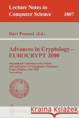 Advances in Cryptology - Eurocrypt 2000: International Conference on the Theory and Application of Cryptographic Techniques Bruges, Belgium, May 14-18 Preneel, Bart 9783540675174