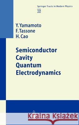 Semiconductor Cavity Quantum Electrodynamics Y. Yamamoto F. Tassone H. Cao 9783540675204 Springer
