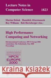 High-Performance Computing and Networking: 8th International Conference, Hpcn Europe 2000 Amsterdam, the Netherlands, May 8-10, 2000 Proceedings Bubak, Marian 9783540675532