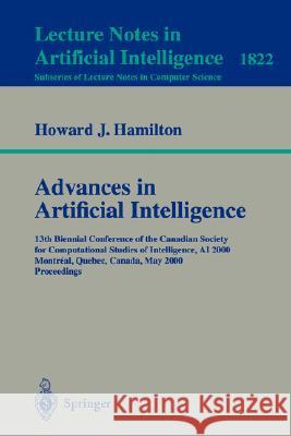 Advances in Artificial Intelligence: 13th Biennial Conference of the Canadian Society for Computational Studies of Intelligence, AI 2000 Montreal, Quebec, Canada, May 14-17, 2000 Proceedings Howard J. Hamilton 9783540675570