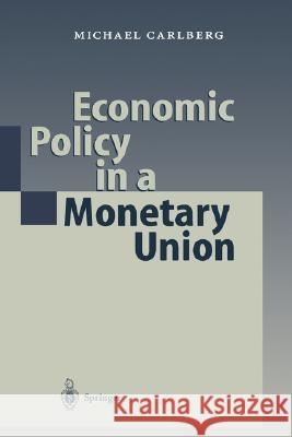 Economic Policy in a Monetary Union Michael Carlberg M. Carlberg 9783540675587 Springer