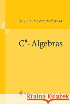 C*-Algebras: Proceedings of the Sfb-Workshop on C*-Algebras, Münster, Germany, March 8-12, 1999 Cuntz, Joachim 9783540675624 Springer