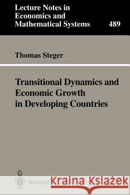 Transitional Dynamics and Economic Growth in Developing Countries Thomas Steger 9783540675631