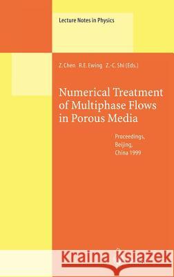 Numerical Treatment of Multiphase Flows in Porous Media: Proceedings of the International Workshop Held at Beijing, China, 2-6 August 1999 Chen, Zhangxin 9783540675662 Springer