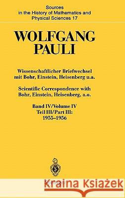 Wissenschaftlicher Briefwechsel Mit Bohr, Einstein, Heisenberg U.A. Band IV, Teil III: 1955-1956. Scientific Correspondence with Bohr, Einstein, Heise Meyenn, Karl Von 9783540675914 Springer Berlin Heidelberg