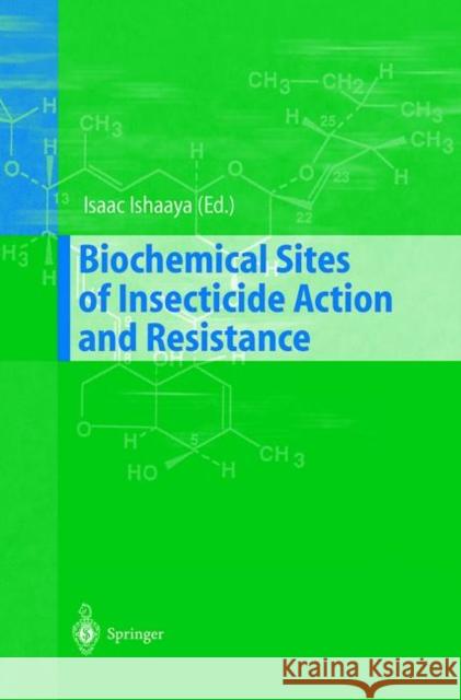 Biochemical Sites of Insecticide Action and Resistance I. Ishaaya Isaac Ishaaya 9783540676256 Springer