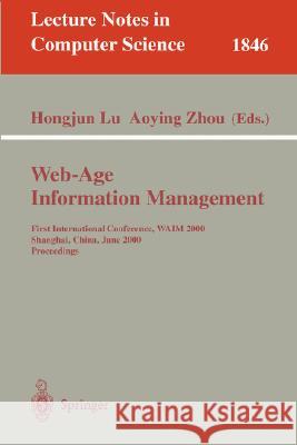 Web-Age Information Management: First International Conference, Waim 2000 Shanghai, China, June 21-23, 2000 Proceedings Lu, Hongjun 9783540676270