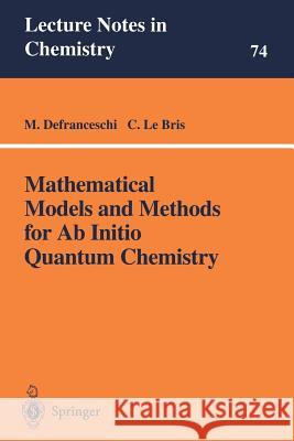 Mathematical Models and Methods for AB Initio Quantum Chemistry Defranceschi, M. 9783540676317 Springer Berlin Heidelberg