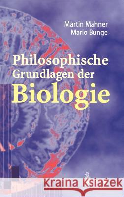 Philosophische Grundlagen Der Biologie Martin Mahner Mario Bunge G. Vollmer 9783540676492 Springer