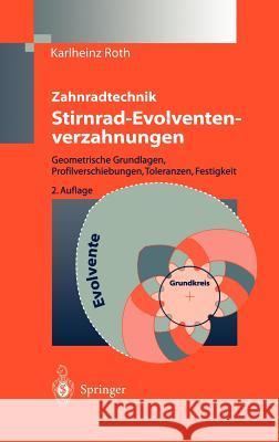 Zahnradtechnik Stirnrad- Evolventenverzahnungen: Geometrische Grundlagen, Profilverschiebungen, Toleranzen, Festigkeit Roth, Karlheinz 9783540676508 Springer