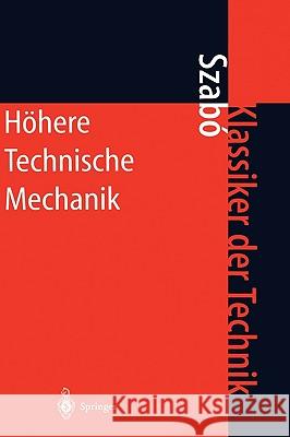 Höhere Technische Mechanik: Nach Vorlesungen Szabo, Istvan 9783540676539 Springer