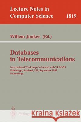 Databases in Telecommunications: International Workshop, Co-Located with Vldb-99 Edinburgh, Scotland, Uk, September 6th, 1999, Proceedings Jonker, Willem 9783540676676