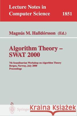 Algorithm Theory - Swat 2000: 7th Scandinavian Workshop on Algorithm Theory Bergen, Norway, July 5-7, 2000 Proceedings Halldorsson, Magnus M. 9783540676904 Springer