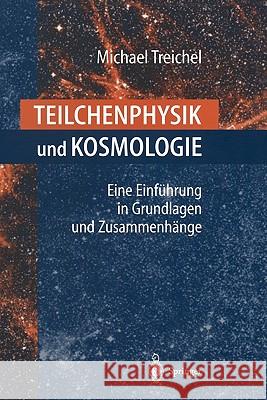 Teilchenphysik Und Kosmologie: Eine Einführung in Grundlagen Und Zusammenhänge Steinberger, J. 9783540677116