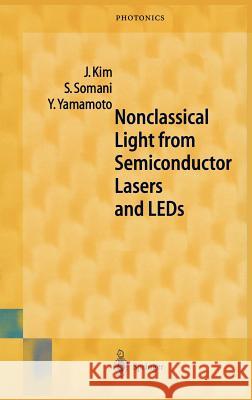 Nonclassical Light from Semiconductor Lasers and LEDs Jungsang Kim, Seema Somani, Yoshihisa Yamamoto 9783540677178 Springer-Verlag Berlin and Heidelberg GmbH & 