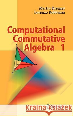 Computational Commutative Algebra 1 Kreuzer, Martin 9783540677338 Springer