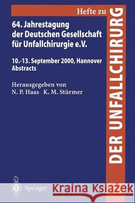 64. Jahrestagung Der Deutschen Gesellschaft Für Unfallchirurgie E.V.: 10.-13. September 2000, Hannover Abstracts Haas, N. P. 9783540677345 Springer