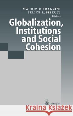 Globalization, Institutions and Social Cohesion F. R. Pizzuti M. Franzini Maurizio Franzini 9783540677413 Springer