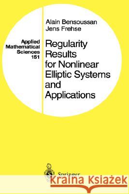 Regularity Results for Nonlinear Elliptic Systems and Applications Alain Bensoussan, Jens Frehse 9783540677567 Springer-Verlag Berlin and Heidelberg GmbH & 