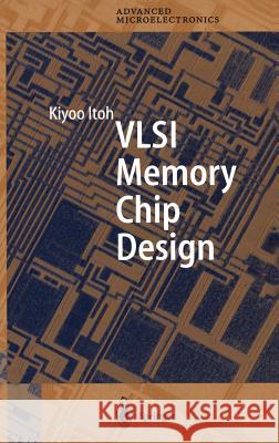 VLSI Memory Chip Design Kiyoo Itoh 9783540678205