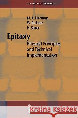 Epitaxy: Physical Principles and Technical Implementation Herman, Marian A. 9783540678212 Springer