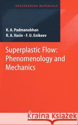 Superplastic Flow: Phenomenology and Mechanics Padmanabhan, K. a. 9783540678427 Springer