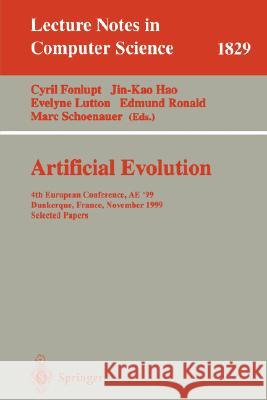 Artificial Evolution: 4th European Conference, Ae'99 Dunkerque, France, November 3-5, 1999 Selected Papers Fonlupt, Cyril 9783540678465 Springer
