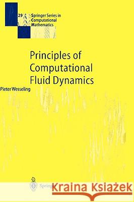 Principles of Computational Fluid Dynamics Pieter Wesseling P. Wesseling 9783540678533 Springer