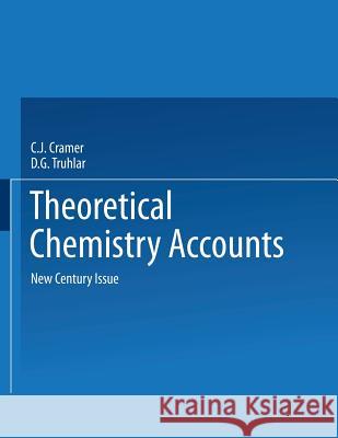 Theoretical Chemistry Accounts: New Century Issue Cramer, Christopher 9783540678670