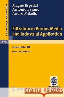 Filtration in Porous Media and Industrial Application: Lectures given at the 4th Session of the Centro Internazionale Matematico Estivo (C.I.M.E.) held in Cetraro, Italy, August 24-29, 1998 M.S. Espedal, A. Fasano, A. Mikelic, A. Fasano 9783540678687 Springer-Verlag Berlin and Heidelberg GmbH & 