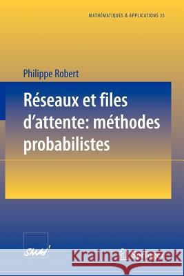 Réseaux Et Files d'Attente: Méthodes Probabilistes Robert, Philippe 9783540678724 Springer