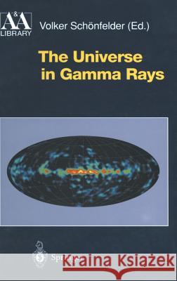 The Universe in Gamma Rays Volker Schönfelder 9783540678748 Springer-Verlag Berlin and Heidelberg GmbH & 