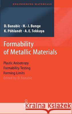 Formability of Metallic Materials: Plastic Anisotropy, Formability Testing, Forming Limits Banabic, D. 9783540679066 Springer Berlin Heidelberg